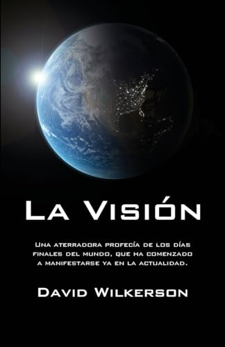 La visión: Una aterradora profecía de los días finales del mundo, que ha comenzado a manifestarse ya en la actualidad von Vida Publishers